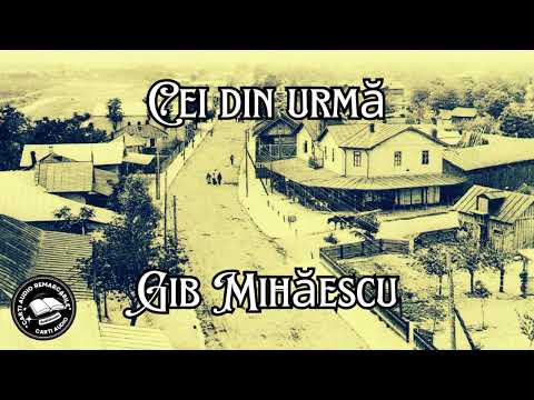 Cei din urmă de Gib Mihăescu | Nuvelă Clasică despre Onoare, Destin și Demnitate Umană 🎧📚