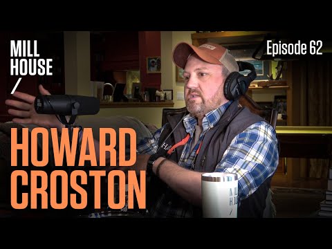 Howard Croston | Mill House Podcast - Episode 62