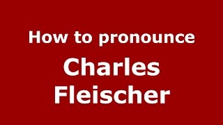 How to pronounce Charles Fleischer