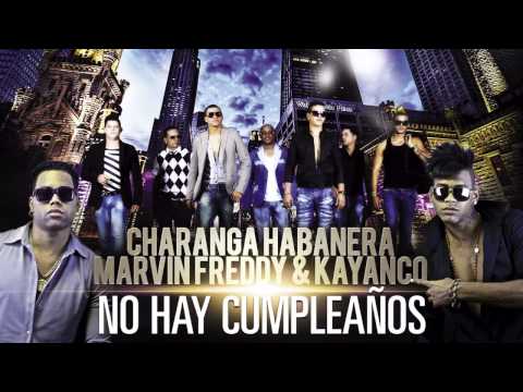 CHARANGA HABANERA, MARVIN FREDDY & KAYANCO - No Hay Cumpleaños (Official Web Clip)