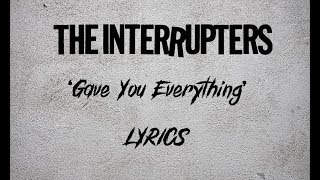 The Interrupters - Gave You Everything Lyrics