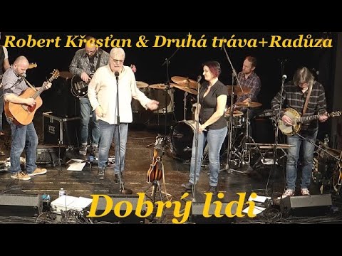 Robert Křesťan & Druhá tráva + Radůza: Dobrý lidi