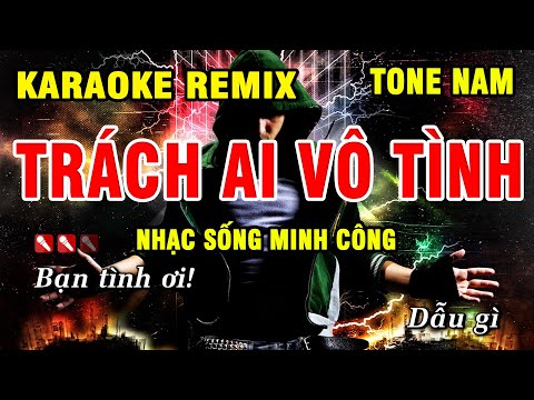 Trách Ai Vô Tình Karaoke Nhạc Sống Remix Hay Nhất - Dễ Hát Nhất