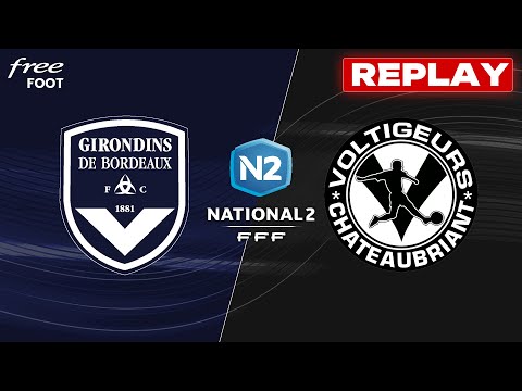 [REPLAY] Girondins de Bordeaux - Chateaubriant (match intégral) - GIRONDINS