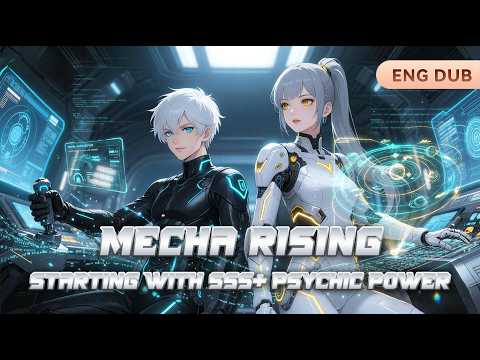 🔥ENG DUB | Mecha Rising: Starting with SSS+ Psychic Power | #aianime #futuristic  #revenge #anime
