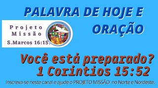 palavra de hoje e oração - Você está preparado? 1. Corintios 15:52.