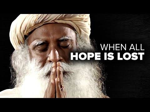 WHEN ALL HOPE IS LOST - Sadhguru's Life-Changing Speech!