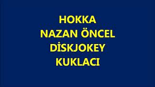 HOKKA      NAZAN ÖNCEL