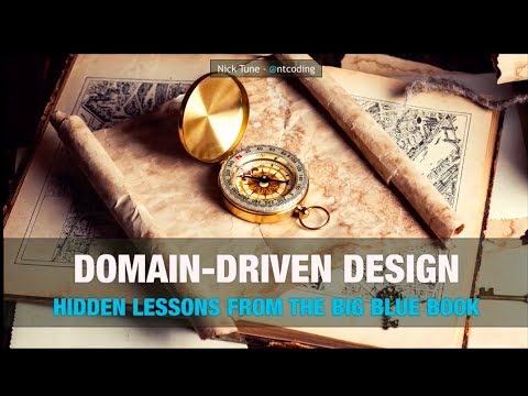 Domain-Driven Design: Hidden Lessons from the Big Blue Book - Nick Tune