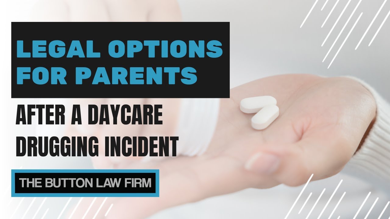 Legal Options for Parents After a Daycare Drugging Incident