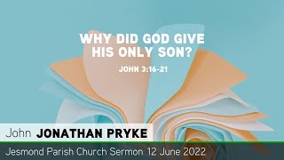 John 3:16-21 - Why Did God Give His Only Son? - Jesmond Parish - Sermon