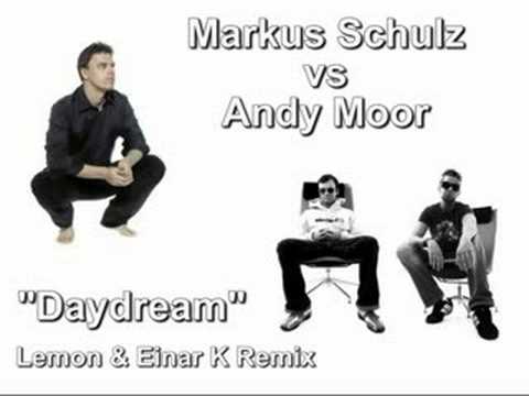 Markus Schulz vs Andy Moor - Daydream (Lemon & Einar K Rmx)