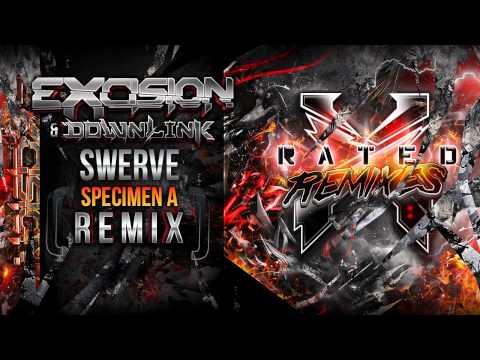 Excision & Downlink - Swerve (Specimen A Remix) - X Rated Remixes