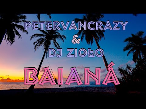 Bakermat - Baiana (PeterVanCrazy & DJ Zioło Remix)
