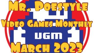 Mr. Poestyle Video Games Monthly March 2023