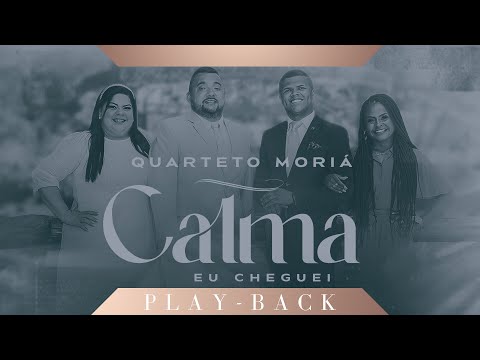 Quarteto Moriá - Calma Eu Cheguei (PLAY-BACK) Legendado