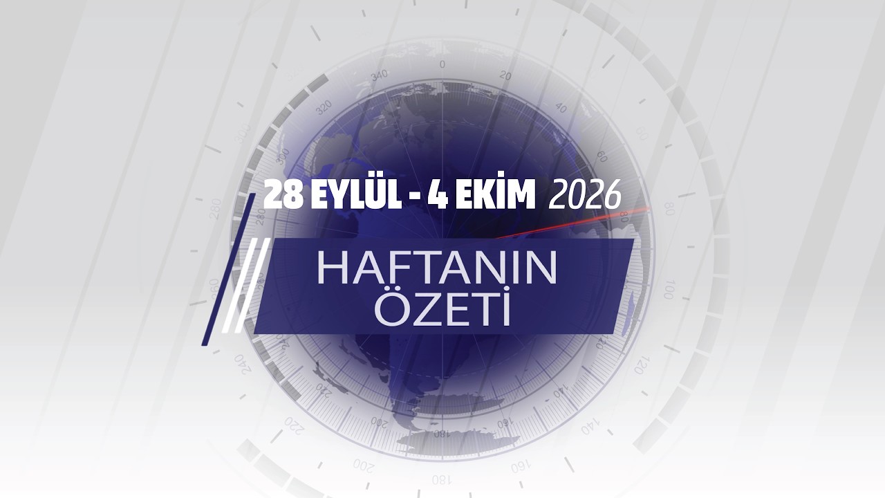 28 EYLÜL - 4 EKİM HAFTANIN ÖZETİ