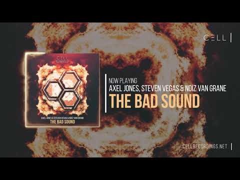Axel Jones & Steven Vegas & Noiz Van Grane - The Bad Sound (CELL Elements EP)