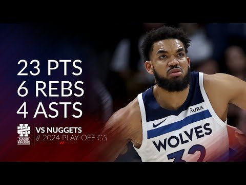 Karl-Anthony Towns 23 pts 6 rebs 4 asts vs Nuggets 2024 PO G5
