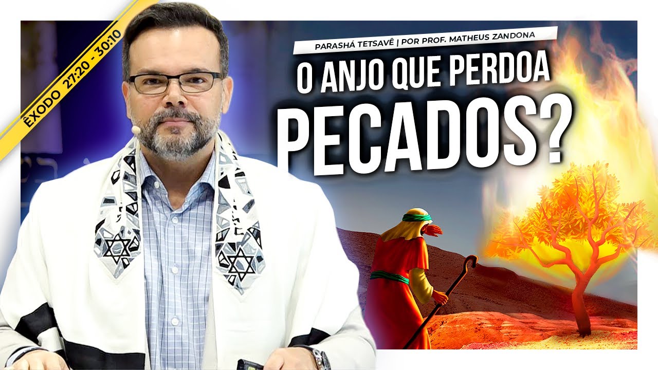O anjo que perdoa pecados? — Parashá Tetsavê 5783/2023 — Prof. Matheus Zandona