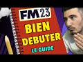 COMMENT BIEN DÉBUTER SUR FM23 ! Tutoriel Guide de  Football Manager 2023