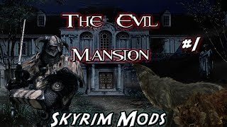 Skyrim Mods: The Evil Mansion - Dark Edition (Part 1)