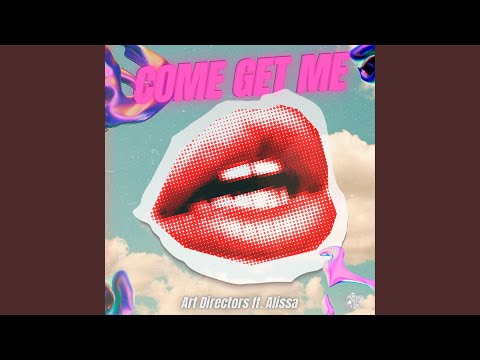 Come Get Me (feat. Alissa)