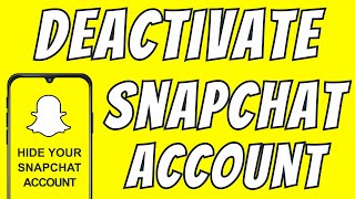 Deactivate Snapchat Account - How to deactivate snapchat account temporarily on Android