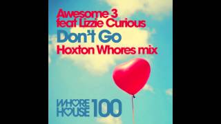 Awesome 3 ft Lizzie Curious: 'Don't Go' Hoxton Whores mix [Whore House]