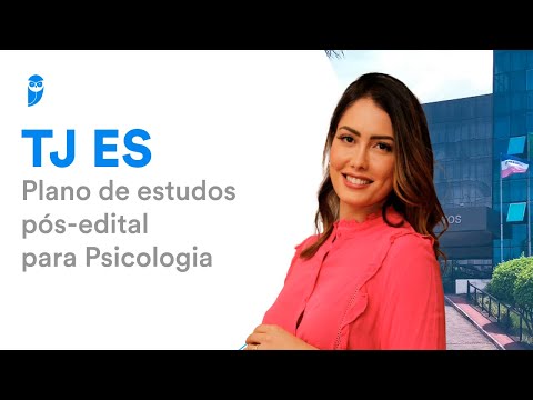 Concurso TJ ES: Plano de estudos pós-edital para Psicologia