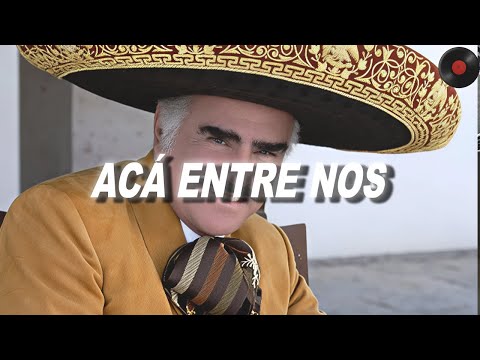 Vicente Fernández - Acá Entre Nos (Letra)