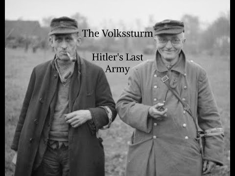 The Volkssturm - Hitler's Last Army