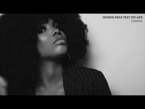 GEORGE DEXX FEAT IDD AZIZ - COMING