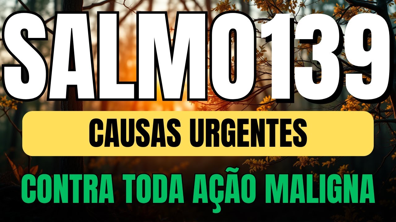 ORAÇÃO do SALMO 139 FORTÍSSIMO para DESTRUIR todo MAL ao seu REDOR