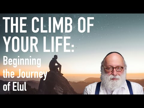 The Climb of Your Life: Beginning the Journey of Elul