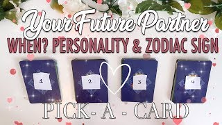 ⭐️💞PICK A CARD 💞⭐️| FUTURE PARTNER - WHEN? PERSONALITY AND ZODIAC SIGN