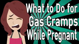 What to Do for Gas Cramps While Pregnant