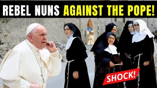 Rebel Nuns Declare War on the Vatican: They Don't Recognize Pope Francis!