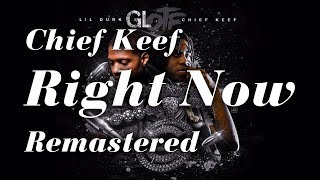 Chief Keef - Right Now [remastered]