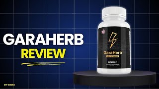 Garaherb Reviews: Legit Male Supplement Or Just A Scam? Does It Really Work Or Waste Of Money?