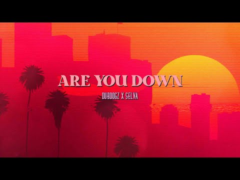 Dubdogz x Selva - Are You Down (Lyric Video)