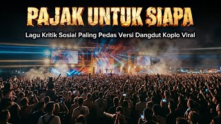 Download lagu Lagu Kritik Sosial MUNAS MUI | PAJAK UNTUK SIAPA? 🔥 Dangdut Koplo Viral mp3