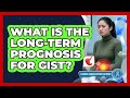 What Is The Long-term Prognosis For GIST? - Stomach Cancer Support Network