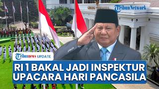 Prabowo Bakal Jadi Inspektur Upacara Hari Lahir Pancasila 1 Juni, Wapres & Jajaran Kabinet Hadir