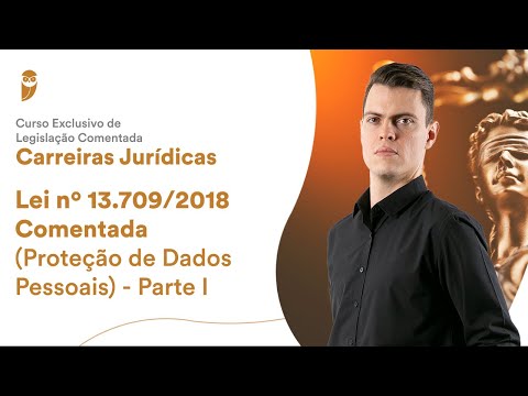 Lei no 13.709/2018 Comentada (Proteção de Dados Pessoais) – Parte I