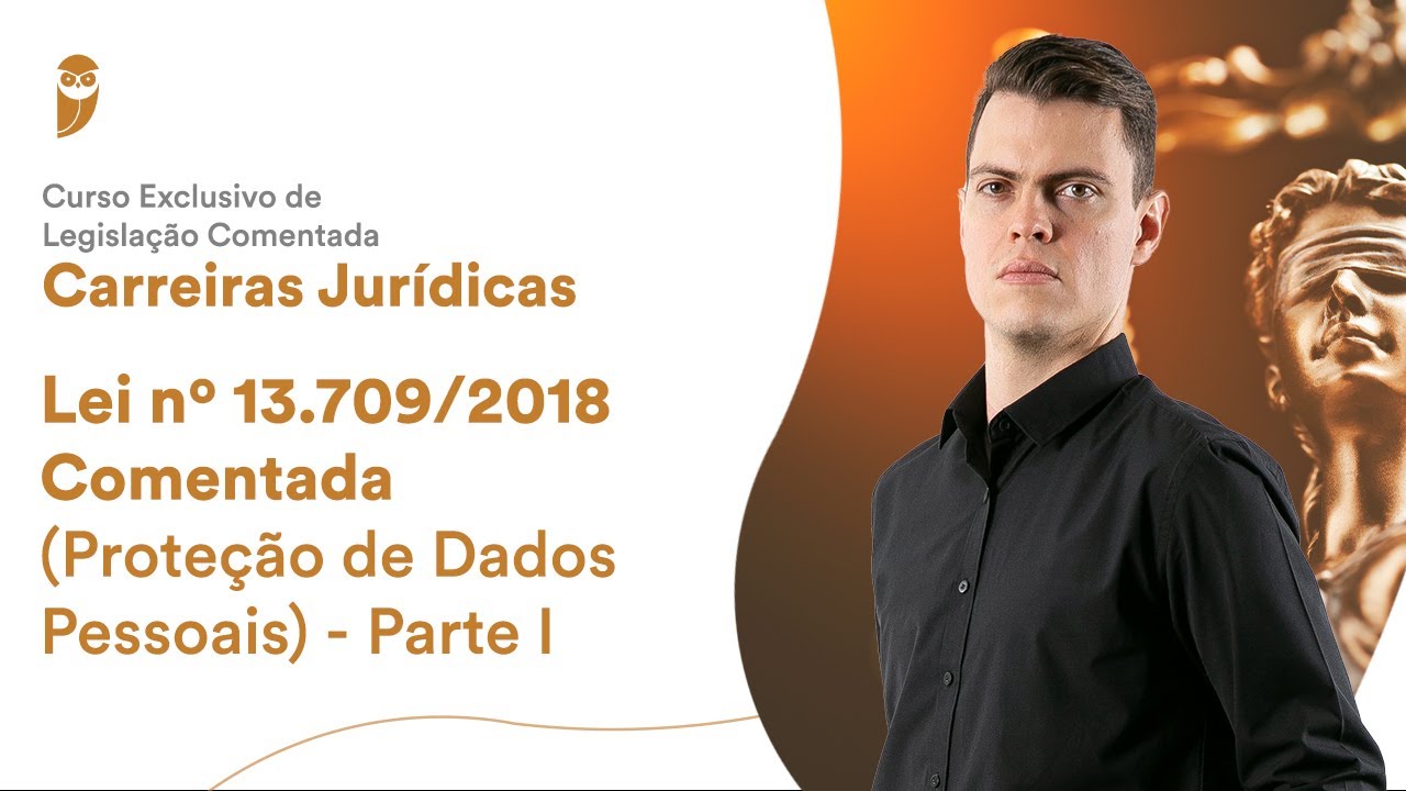 Lei no 13.709/2018 Comentada (Proteção de Dados Pessoais) – Parte I