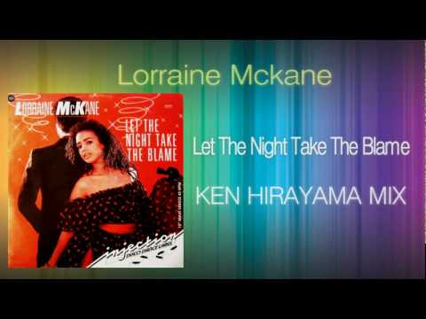 Lorraine Mckane - Let The Night Take The Blame (KEN HIRAYAMA MIX)