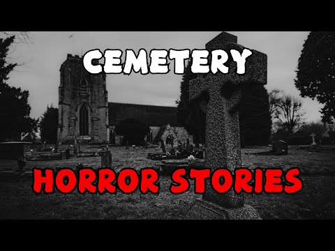3 Real and Disturbing Cemetery Horror Stories (Vol. 2)