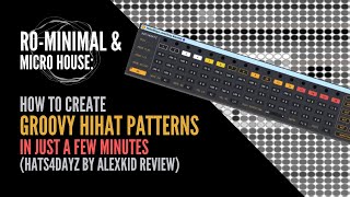 Micro House: How to create groovy hihat patterns in just a few Minutes (Hats4dayz by Alexkid)