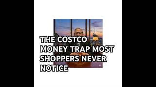 THE COSTCO MONEY TRAP MOST SHOPPERS NEVER NOTICE
